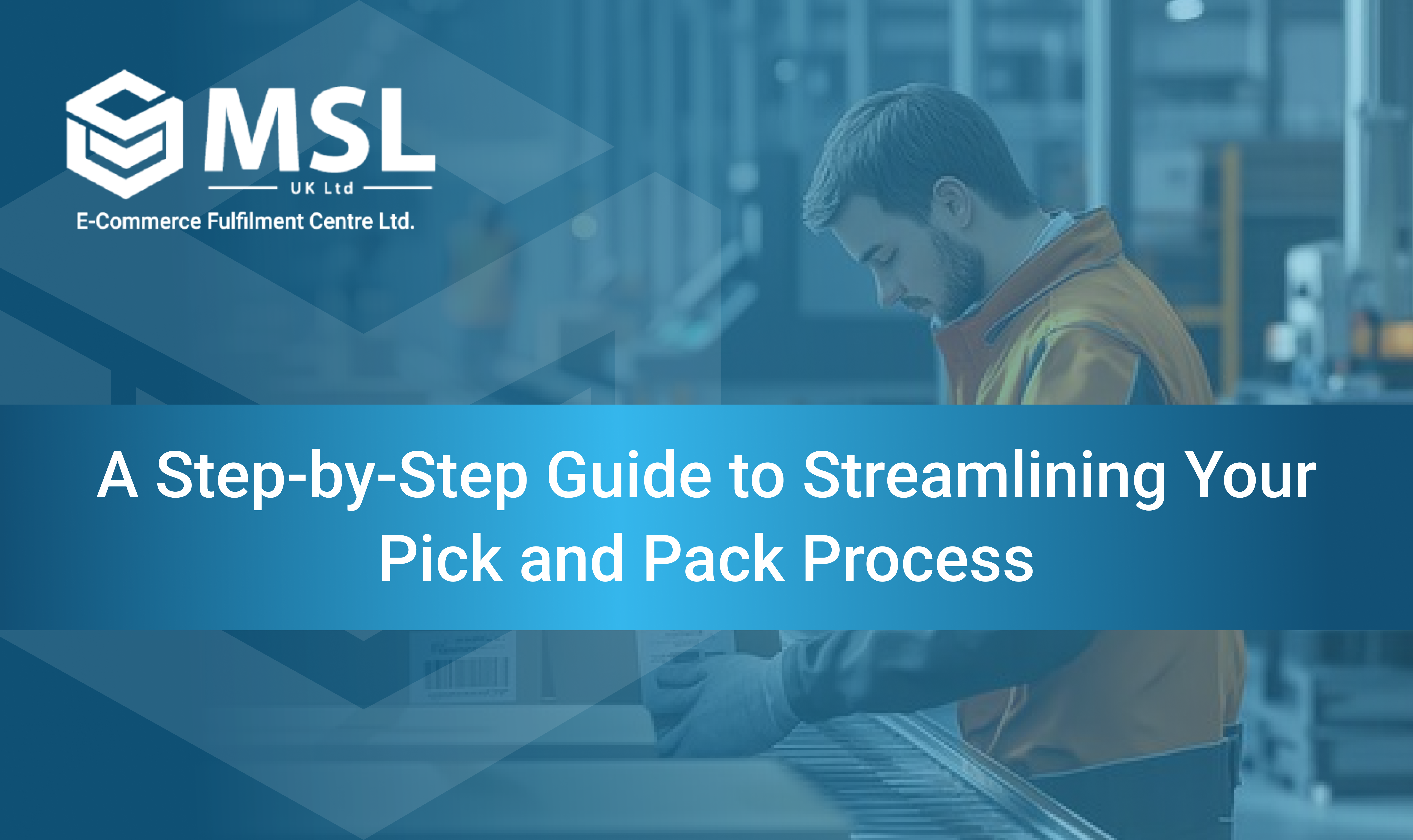 pick and pack process MSL UK warehouse team handling eCommerce Fulfilment orders